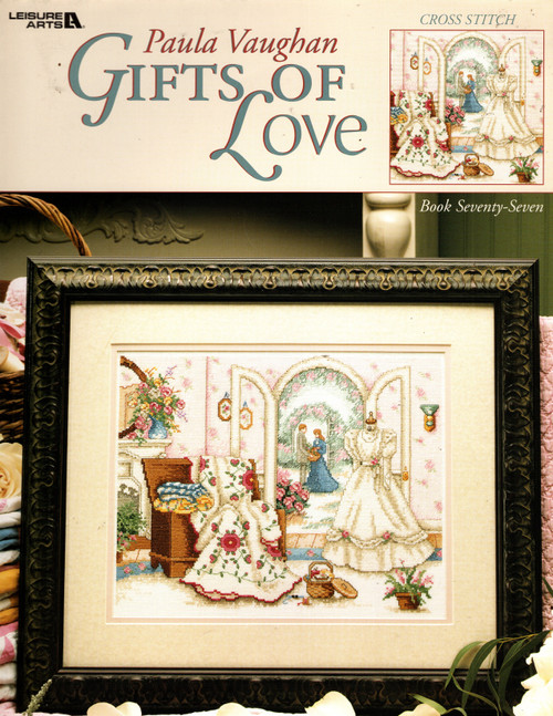 Leisure Arts Gifts of Love Bk 77 counted Cross Stitch Pattern leaflet. Paula Vaughan. Full color charted design Leisure Arts Gifts of Love Bk 77 counted Cross Stitch Pattern leaflet. Paula Vaughan. Full color charted design