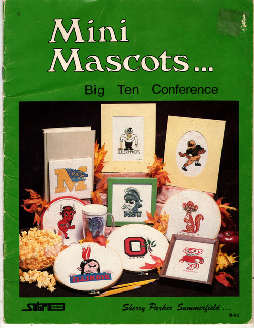 Sabra Mini Mascots Big Ten Conference counted cross stitch booklet. Sherry Parker Summerfield. University of Iowa, University of Minnesota, University of Illinois, University of Michigan, Michigan State University, Ohio State University, Northwestern University, Purdue University, University of Wisconsin, University of Indiana
