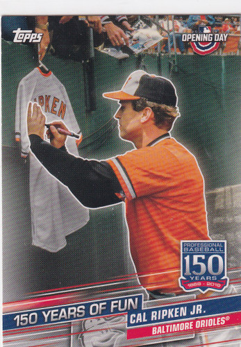 2019 TOPPS OPENING DAY #YOF-18 CAL RIPKEN JR 150 YEARS OF FUN- BALTIMORE ORIOLES