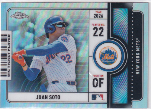 2026 TOPPS CHROME #BTP-11 JUAN SOTO BIG TICKET REFRACTOR- NEW YORK METS