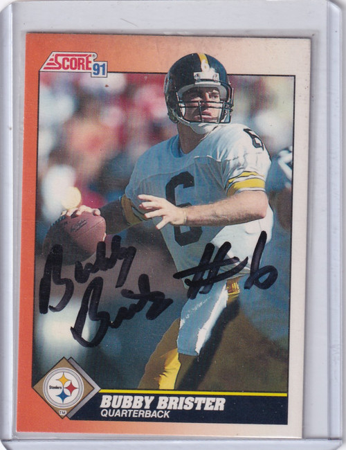 1991 SCORE #404 BUBBY BRISTER AUTO TTM-  PITTSBURGH STEELERS