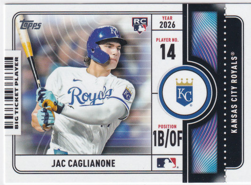 2026 TOPPS #BTP-22 JAC CAGLIANONE BIG TICKET- KANSAS CITY ROYALS