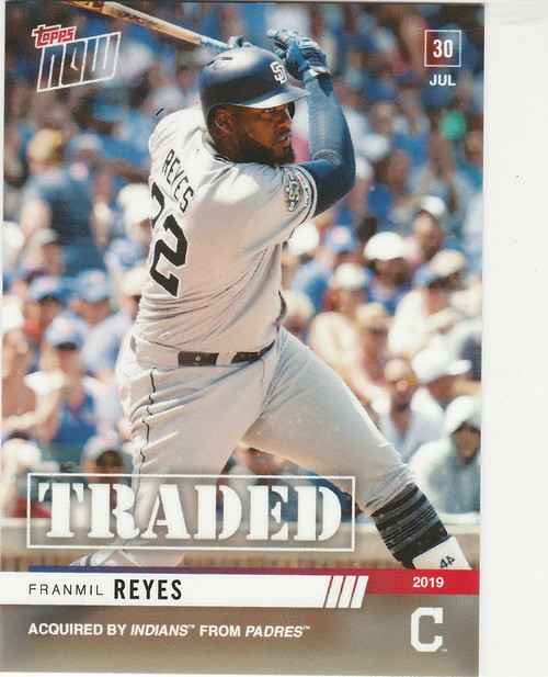 2019 TOPPS NOW #607 FRANMIL REYES TRADED TO CLEVELAND INDIANS