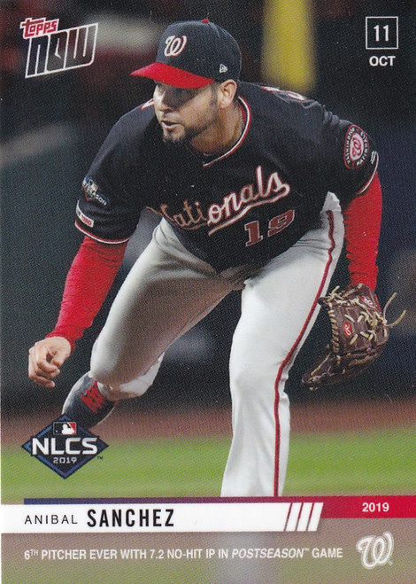 2019 TOPPS NOW #1000 ANIBAL SANCHEZ 7.2 INNING NO HITTER WASHINGTON NATIONALS