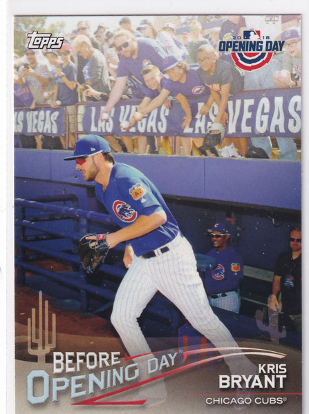 2018 TOPPS OPENING DAY #BOD-KB KRIS BRYANT BEFORE OPENING DAY- CHICAGO CUBS