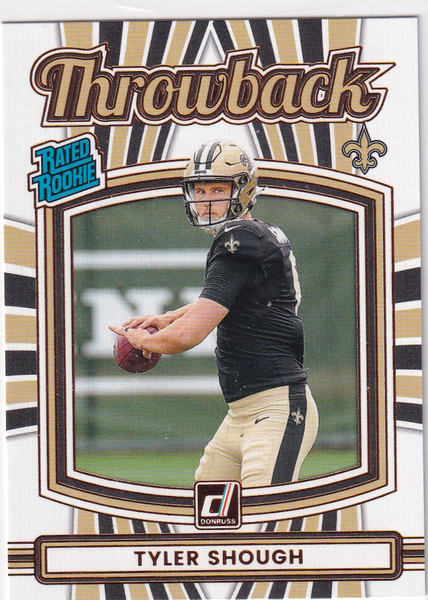 2025 DONRUSS #21 TYLER SHOUGH THROWBACK- NEW ORLEANS SAINTS
