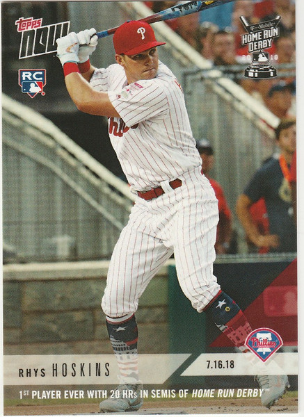 2018 TOPPS NOW #464 1ST PLAYER IN HR DERBY TO HIT 20 HR IN SEMIS RHYS HOSKINS