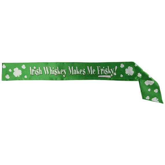 Irish Whiskey Makes Me Frisky! Satin Sash