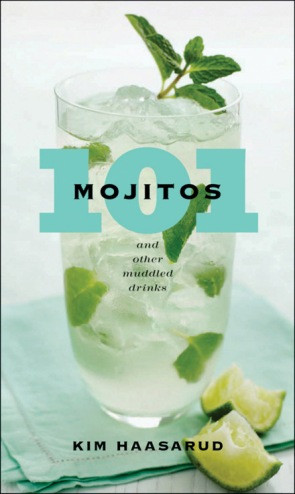 Franmara 6152 101 Mojitos and Other Muddler Drinks by Kim Haasarud