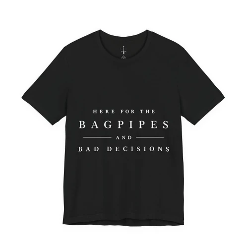 Bagpipes and Bad Decisions Tee — Funny Scottish Festival T‑Shirt