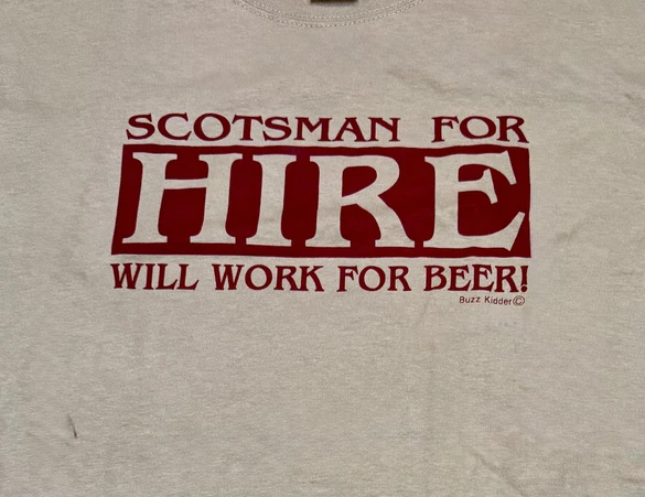 Scotsman For Hire T-Shirt - Will Work For Beer