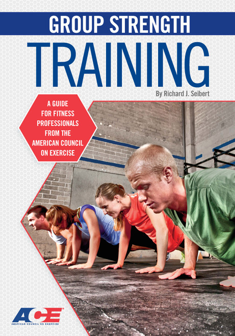 Group Strength Training: A Guide for Fitness Professionals from the American Council on Exercise (2nd Edition)