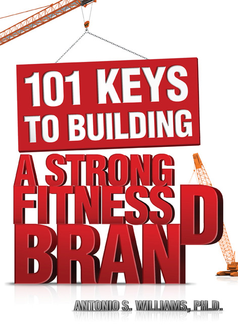 101 Keys to Building a Strong Fitness Brand