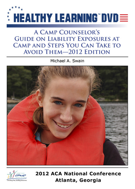 A Camp Counselor's Guide on Liability Exposures at Camp and Steps You Can Take to Avoid Them-2012 Edition