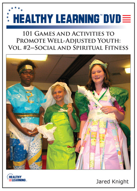 101 Games and Activities to Promote Well-Adjusted Youth: Vol. #2-Social and Spiritual Fitness