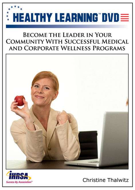 Become the Leader in Your Community With Successful Medical and Corporate Wellness Programs