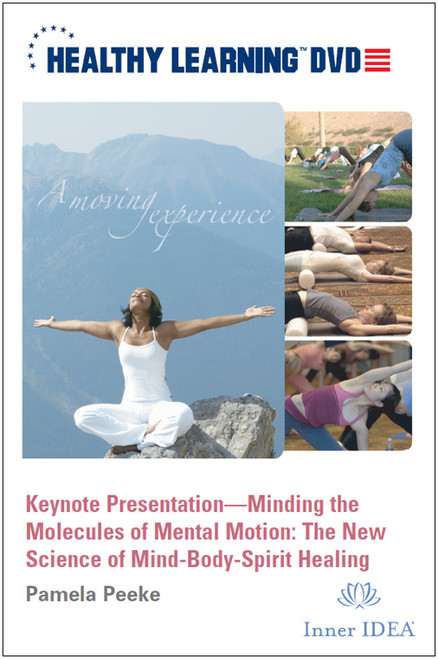 Keynote Presentation-Minding the Molecules of Mental Motion: The New Science of Mind-Body-Spirit Healing