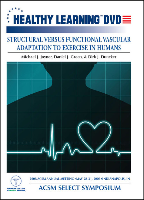 2008 ACSM Annual Meeting - Select Symposium - Structural Versus Functional Vascular Adaptation to Exercise in Humans