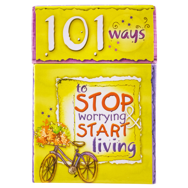 101 Ways to Stop Worrying & Start Living