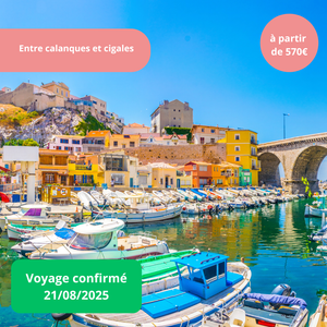 Vendredi 21/08/2025 Entre calanques et cigales : Cassis, Marseille, les Calanques, La Ciotat, Martigues, Cassis, Aix-en-Provence✔️CONFIRMÉ