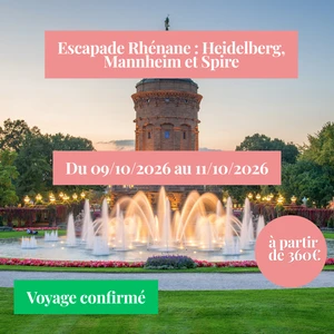 Vendredi 09/10/2026 Escapade Rhénane : Heidelberg, Mannheim, Spire✔️CONFIRMÉ