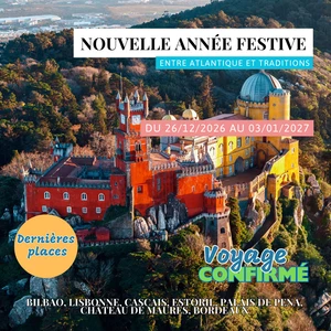 Samedi 26/12/2026 Escapade du Nouvel An entre Atlantique et traditions : Bilbao, Libonne, Cascais, Estoril, Palais de Pena, Château de Maures, Bordeaux✔️CONFIRMÉ