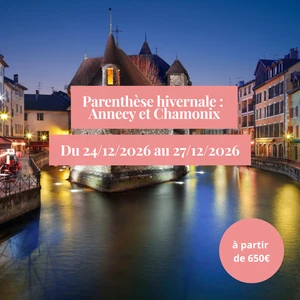 Jeudi 24/12/2026 Parenthèse hivernale pour le réveillon de Noël : Annecy et Chamonix au sein de l'hôtel Moxy, 3 étoiles