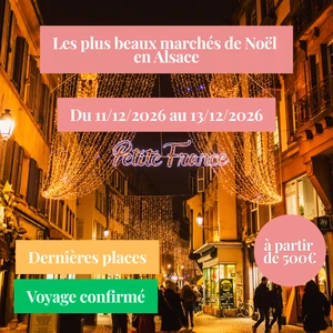 Vendredi 11/12/2026 Marchés de Noël & Charmes Alsaciens : Strasbourg, Colmar et Munster au sein de l'hôtel La Vallée Verte, 4 étoiles✔️CONFIRMÉ