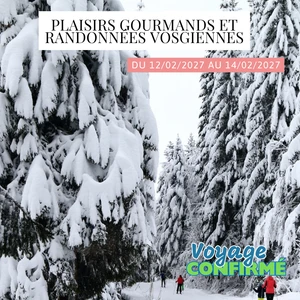 Vendredi 12/02/2027 Plaisirs gourmands et Randonnées Vosgiennes✔️CONFIRMÉ