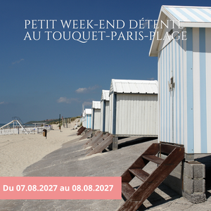 Samedi 07/08/2027 Petit week-end détente au Touquet-Paris-Plage
