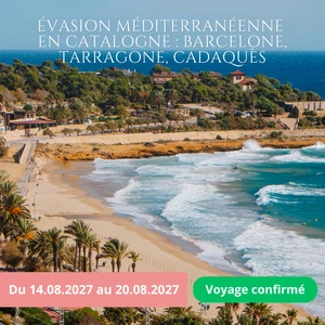 Samedi 14/08/2027 Évasion méditerranéenne en Catalogne : Barcelone, Tarragone, Cadaquès ✔️CONFIRMÉ