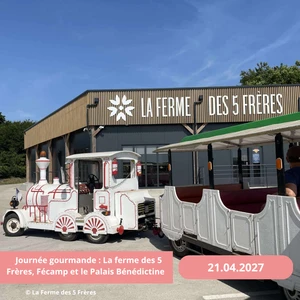 Mercredi 21/04/2027 Journée gourmande : La ferme des 5 Frères, Fécamp et le Palais Bénédictine