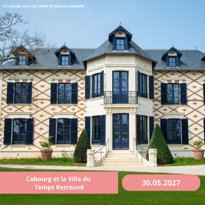 Dimanche 30/05/2027 Cabourg et la Villa du Temps Retrouvé + goûter gourmand