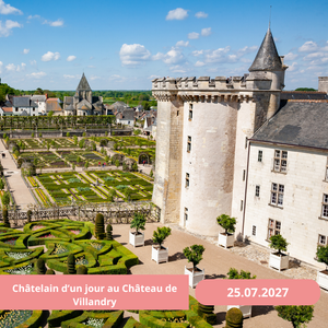 Dimanche 25/07/2027 Chatelain d'un jour au chateau de Villandry