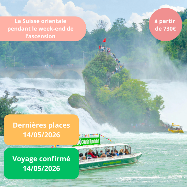 Jeudi 14/05/2026 Week-end de l'ascension en Suisse orientale : Zurich, Neuhausen am Rheinfall, Château de Laufen Schaffhouse, le lac de Constance, l’Ile de Maineau✔️CONFIRMÉ