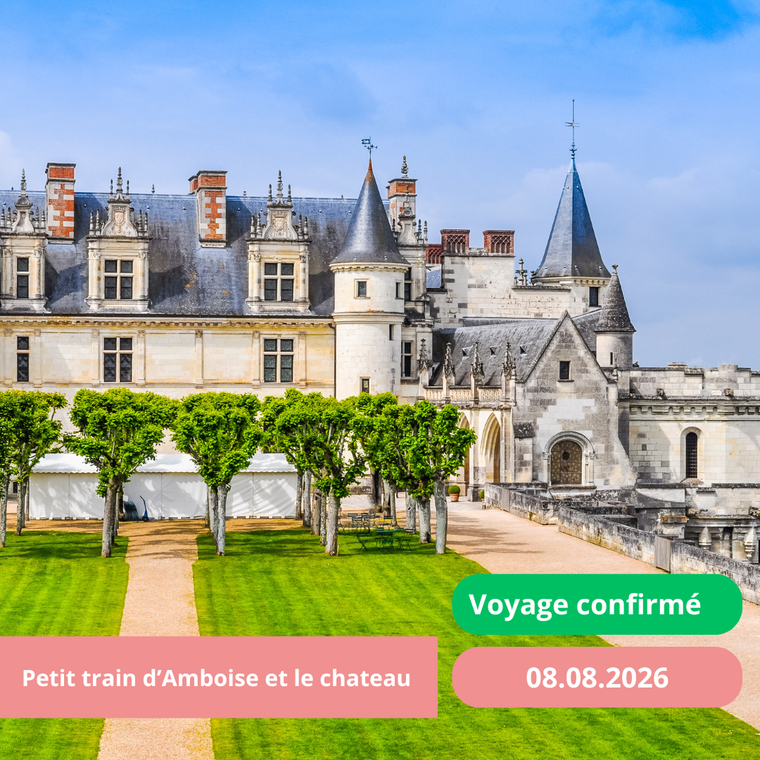 Samedi 08/08/2026 Petit train d'Amboise et Le Chateau Royal d'Amboise✔️CONFIRMÉ