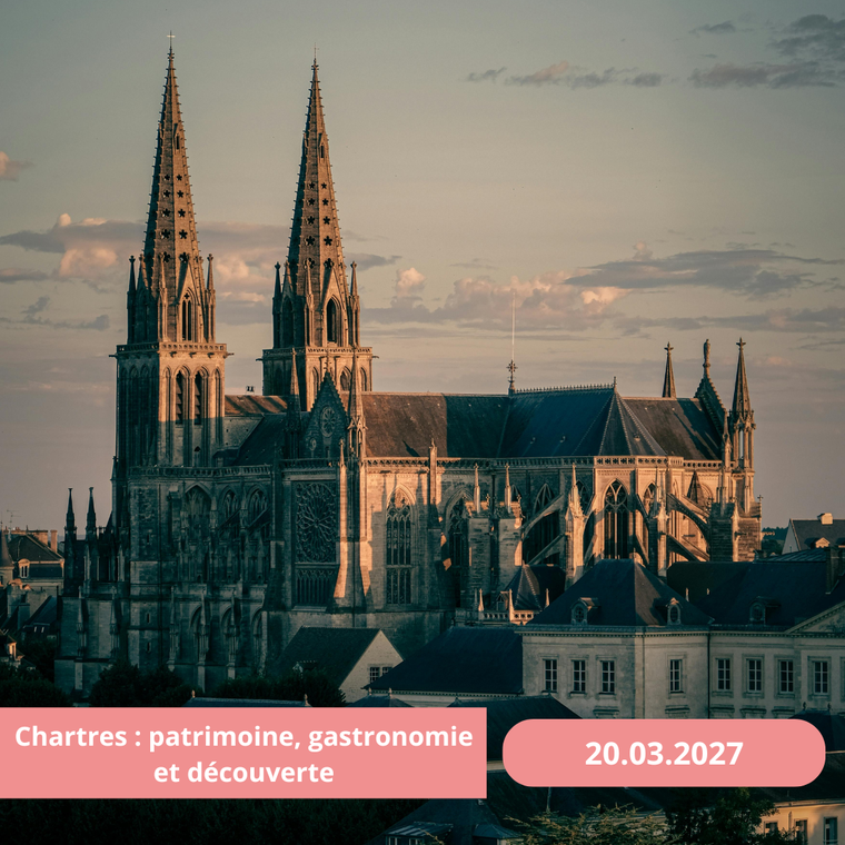 Samedi 20/03/2027 Chartres : patrimoine, gastronomie et découverte
