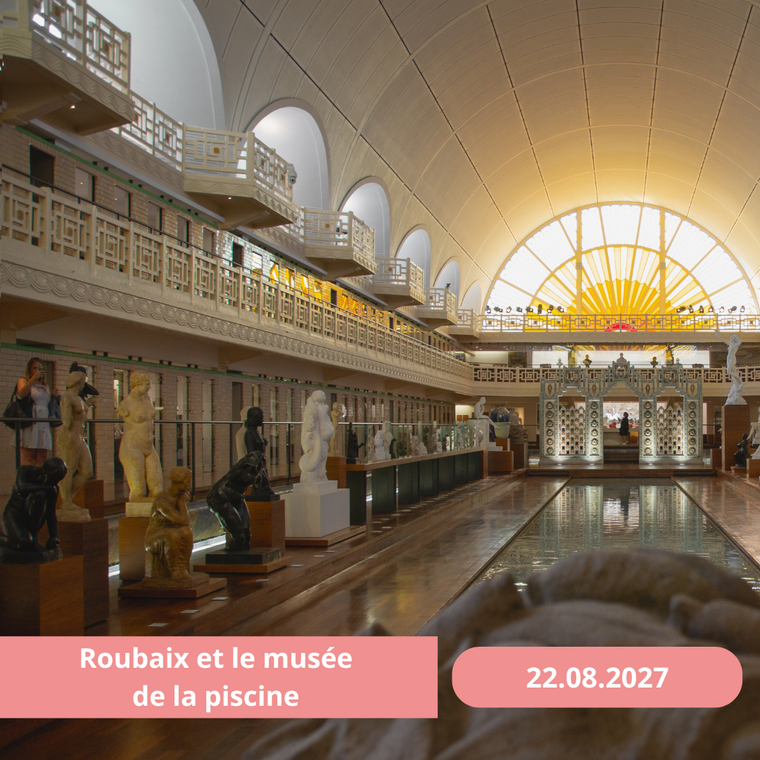 Dimanche 22/08/2026 Roubaix et le Musée de la Piscine