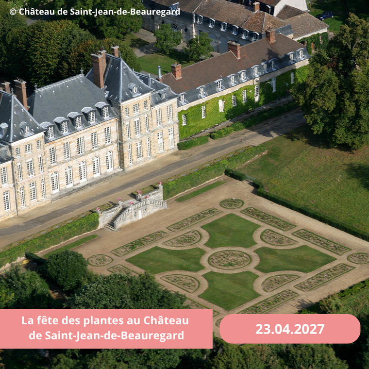 Vendredi 23/04/2027 La fête des plantes au Chateau de Saint-Jean-de-Beauregard