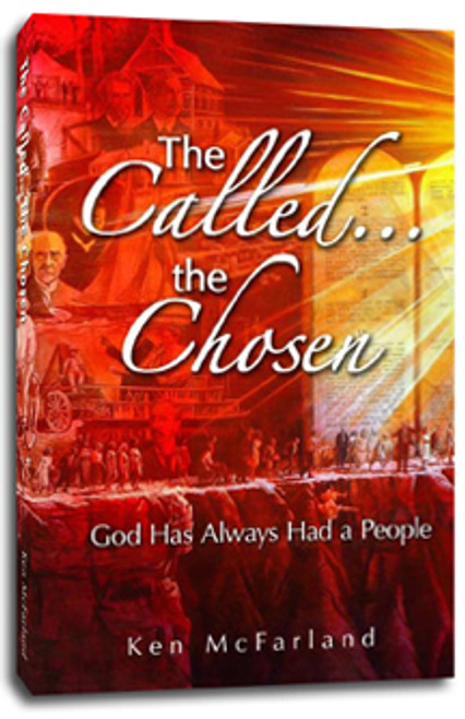 The Called The Chosen by Ken McFarland