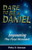 Dare to Be a Daniel - Emporing The Final Remnant by Philip G. Samaan