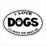 Imagine This! "I Love Dogs, It's People That Annoy Me" Oval Shaped Magnet