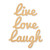 Unfinished Live Laugh Love Wood Cutout - Unfinished Baltic Birch Craft Shape