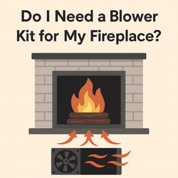 Do I Need a Blower Kit for My Fireplace?