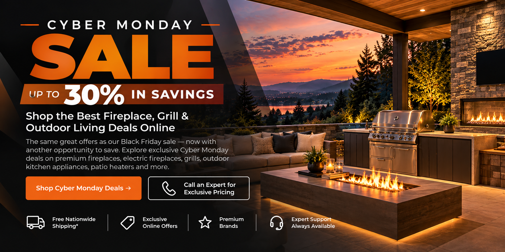 Cyber Monday sale: up to 30% in savings on fireplaces, grills and outdoor living.