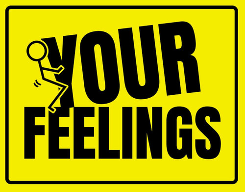 Your Feelings Metal Sign