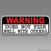 Warning Does Not Fish Well With Others Vinyl Decal Sticker