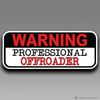 Warning Professional OFFROADER Humor Offroad Vinyl Decal Sticker