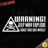 Warning Jeep May Explode I Built This Shit Myself Car Vinyl Decal Sticker