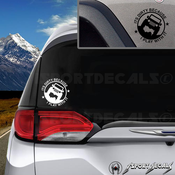 JEEP Its Dirty Because I Play With It Car Truck Window Wall Laptop PC Vinyl Decal Sticker any smooth surface